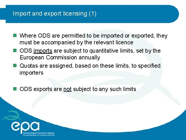 Import and export licensing (1) n Where ODS are permitted to be imported or