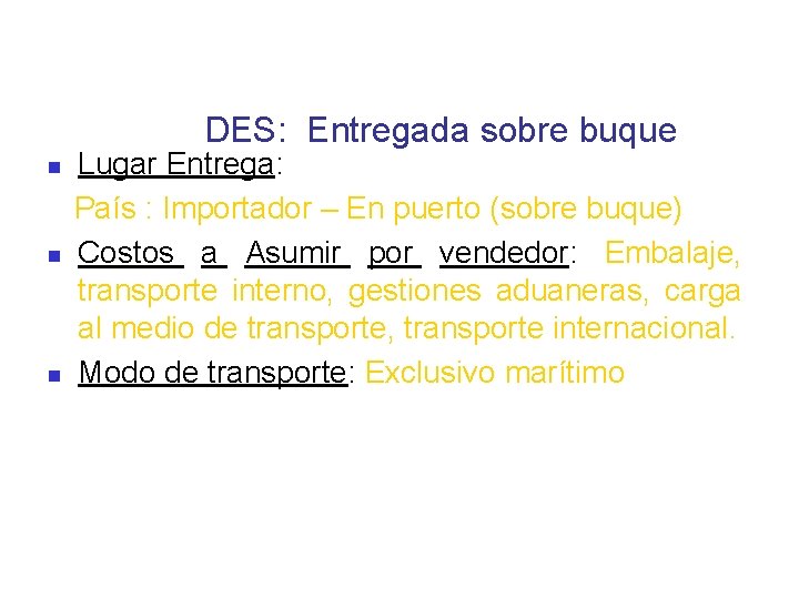 DES: Entregada sobre buque Lugar Entrega: País : Importador – En puerto (sobre buque)