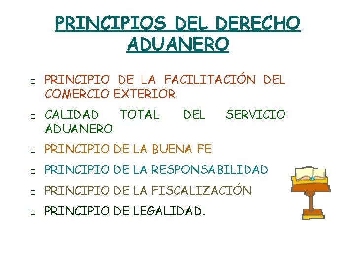 PRINCIPIOS DEL DERECHO ADUANERO q q PRINCIPIO DE LA FACILITACIÓN DEL COMERCIO EXTERIOR CALIDAD