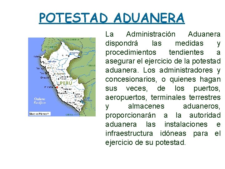 POTESTAD ADUANERA La Administración Aduanera dispondrá las medidas y procedimientos tendientes a asegurar el