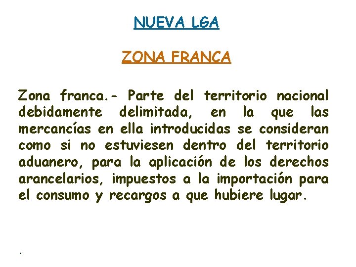 NUEVA LGA ZONA FRANCA Zona franca. - Parte del territorio nacional debidamente delimitada, en