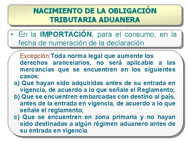 NACIMIENTO DE LA OBLIGACIÓN TRIBUTARIA ADUANERA • En la IMPORTACIÓN, para el consumo, en