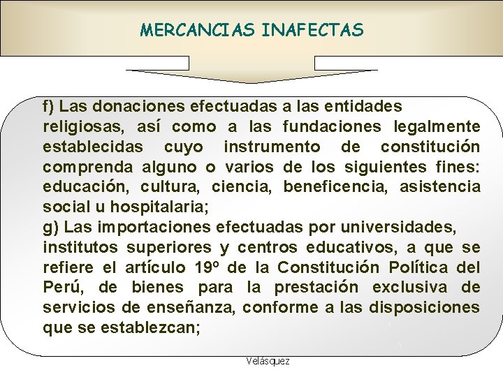 MERCANCIAS INAFECTAS f) Las donaciones efectuadas a las entidades religiosas, así como a las