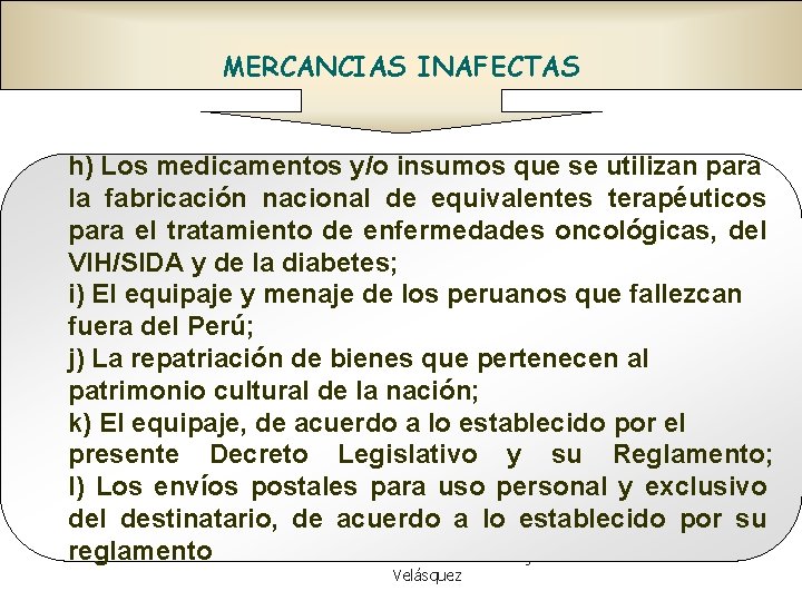 MERCANCIAS INAFECTAS h) Los medicamentos y/o insumos que se utilizan para la fabricación nacional