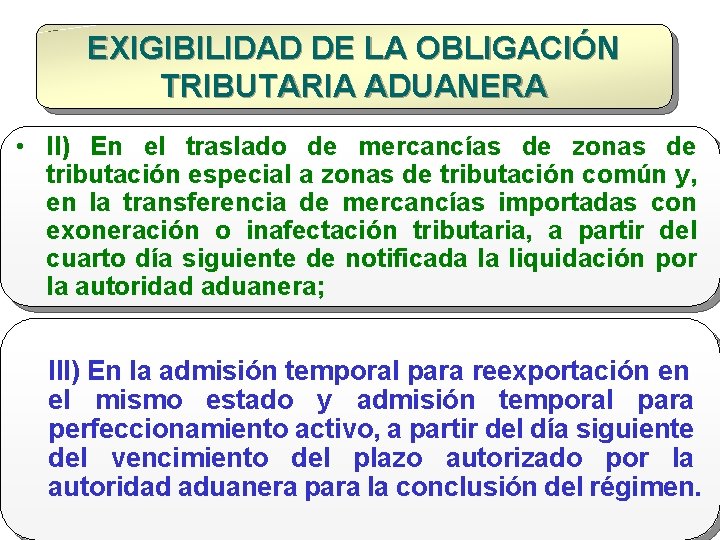 EXIGIBILIDAD DE LA OBLIGACIÓN TRIBUTARIA ADUANERA • II) En el traslado de mercancías de