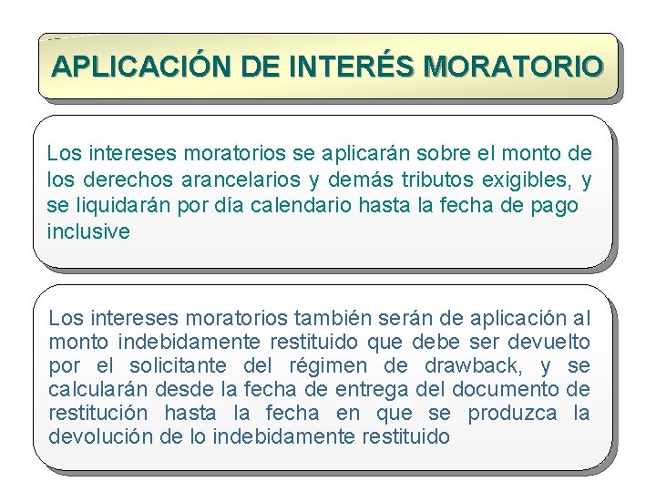 APLICACIÓN DE INTERÉS MORATORIO Los intereses moratorios se aplicarán sobre el monto de los