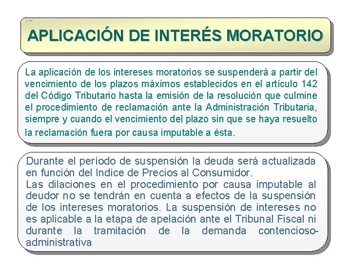 APLICACIÓN DE INTERÉS MORATORIO La aplicación de los intereses moratorios se suspenderá a partir