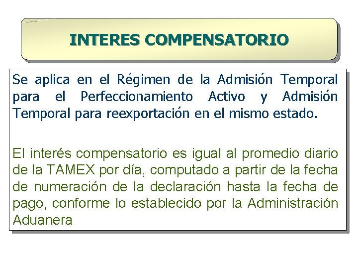 INTERES COMPENSATORIO Se aplica en el Régimen de la Admisión Temporal para el Perfeccionamiento