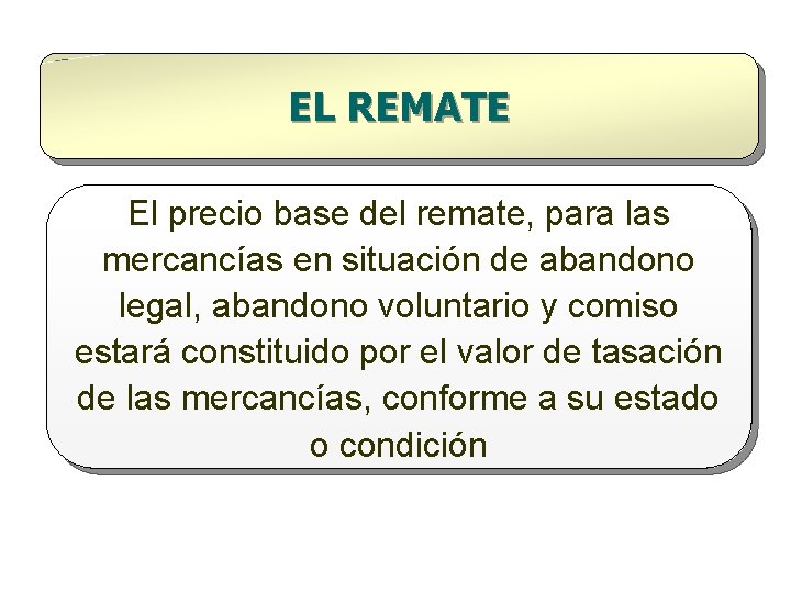 EL REMATE El precio base del remate, para las mercancías en situación de abandono