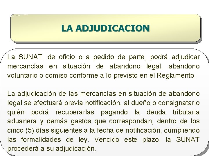 LA ADJUDICACION La SUNAT, de oficio o a pedido de parte, podrá adjudicar mercancías