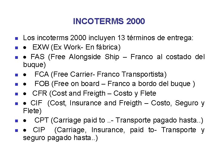INCOTERMS 2000 n n n n n Los incoterms 2000 incluyen 13 términos de