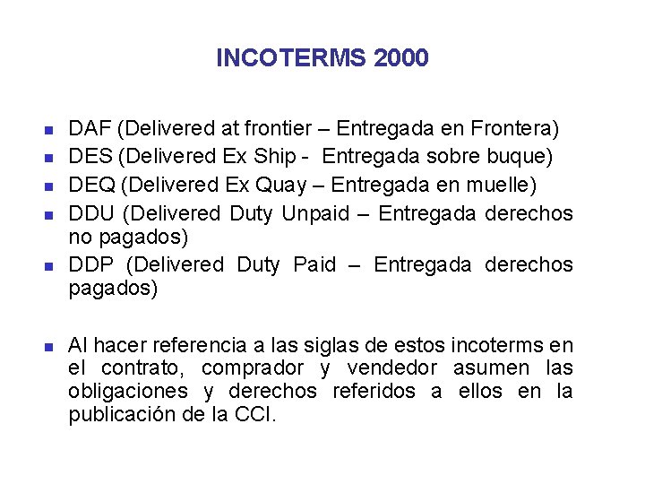 INCOTERMS 2000 n n n DAF (Delivered at frontier – Entregada en Frontera) DES