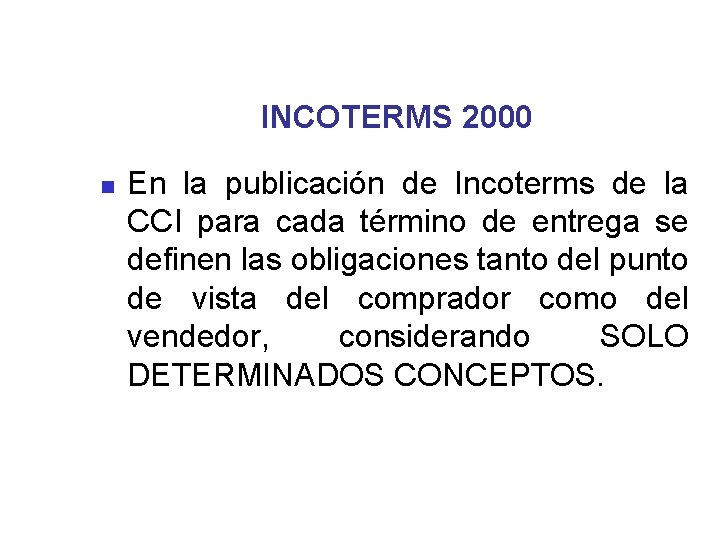 INCOTERMS 2000 n En la publicación de Incoterms de la CCI para cada término
