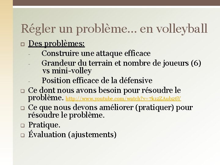 Régler un problème… en volleyball q q Des problèmes: Construire une attaque efficace Grandeur