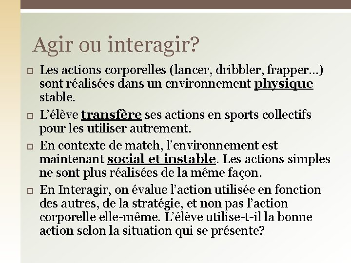 Agir ou interagir? Les actions corporelles (lancer, dribbler, frapper…) sont réalisées dans un environnement