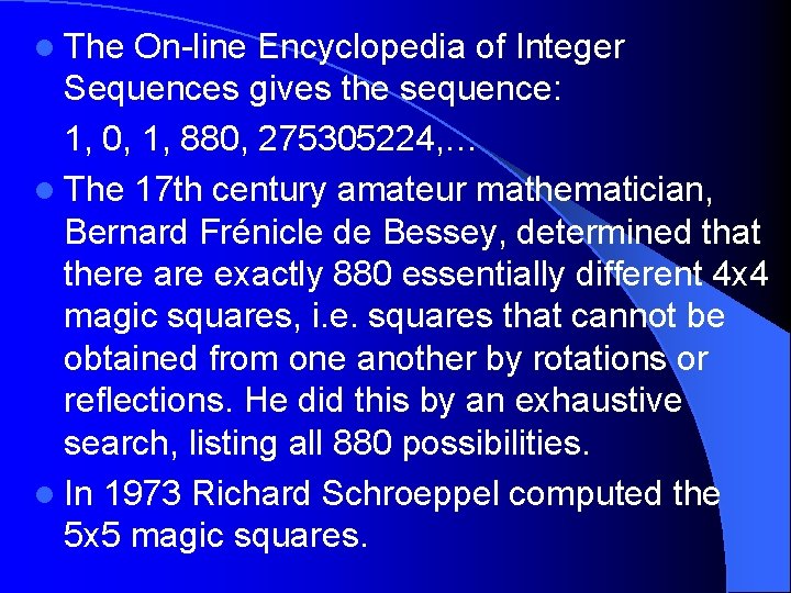 l The On-line Encyclopedia of Integer Sequences gives the sequence: 1, 0, 1, 880,