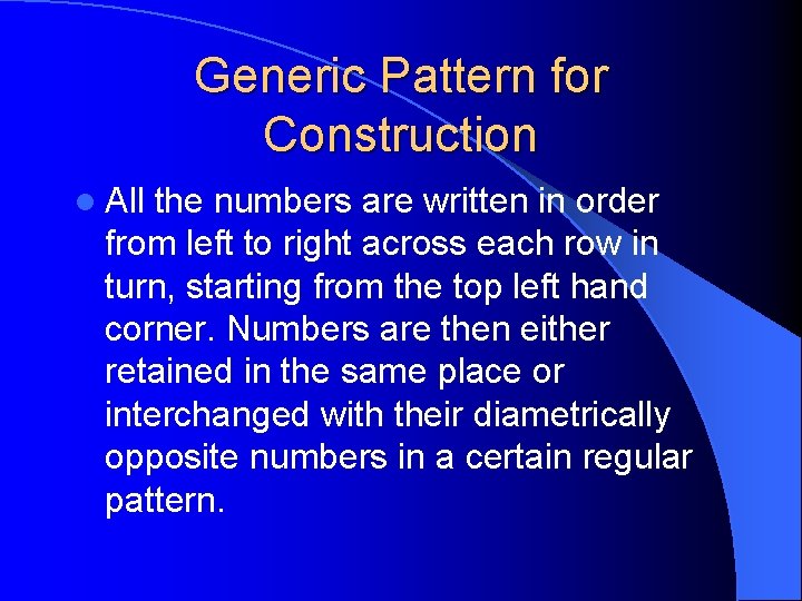 Generic Pattern for Construction l All the numbers are written in order from left