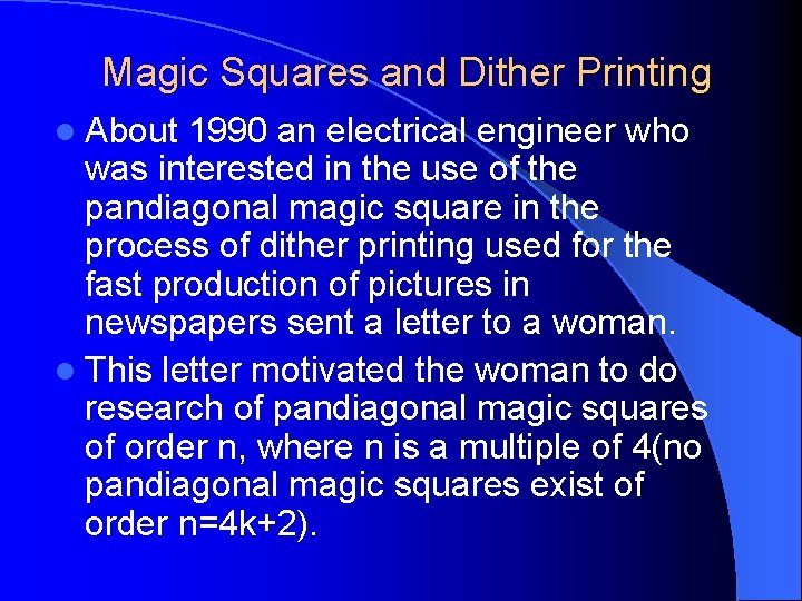 Magic Squares and Dither Printing l About 1990 an electrical engineer who was interested