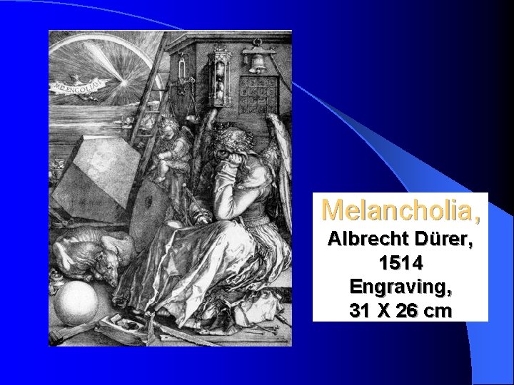 Melancholia, Albrecht Dürer, 1514 Engraving, 31 X 26 cm 