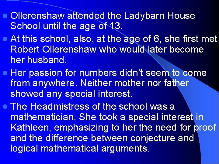 l Ollerenshaw attended the Ladybarn House School until the age of 13. l At