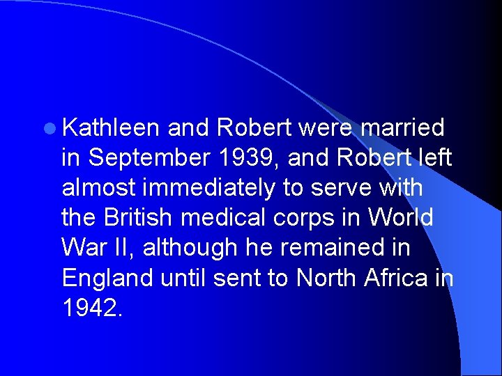 l Kathleen and Robert were married in September 1939, and Robert left almost immediately
