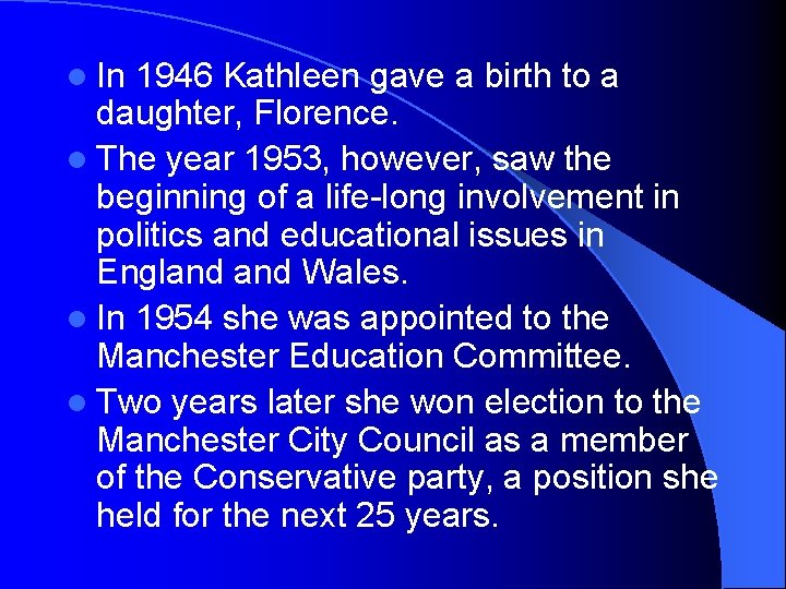 l In 1946 Kathleen gave a birth to a daughter, Florence. l The year