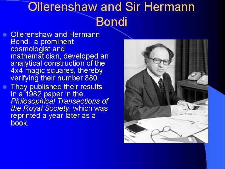 Ollerenshaw and Sir Hermann Bondi Ollerenshaw and Hermann Bondi, a prominent cosmologist and mathematician,