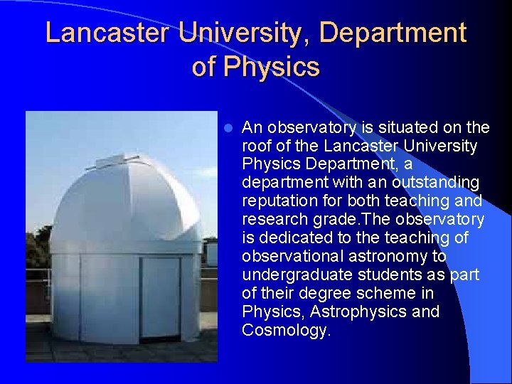 Lancaster University, Department of Physics l An observatory is situated on the roof of