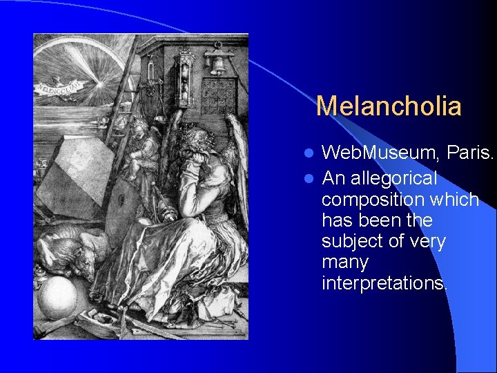 Melancholia Web. Museum, Paris. l An allegorical composition which has been the subject of