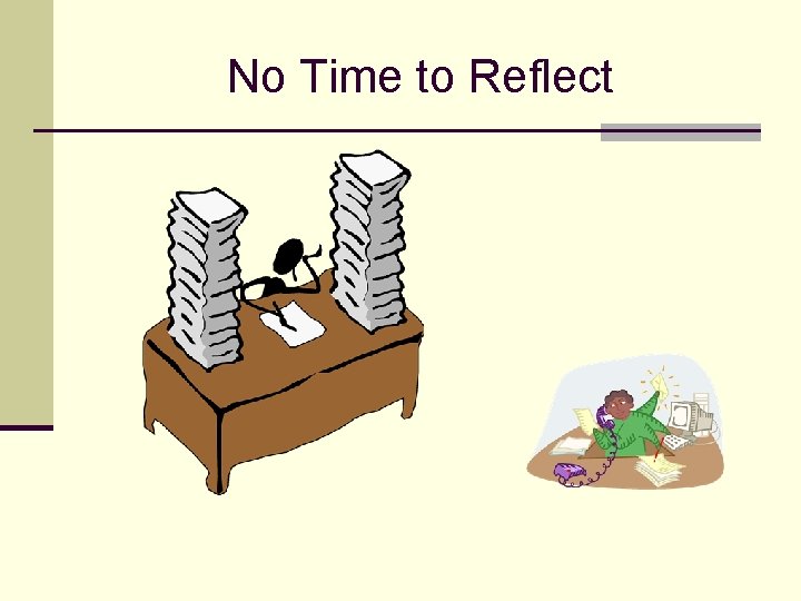No Time to Reflect 