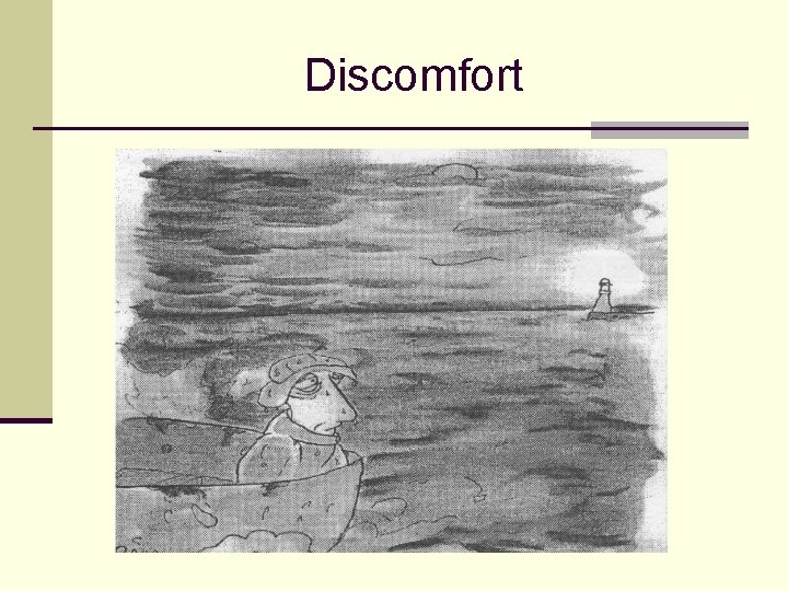 Discomfort 