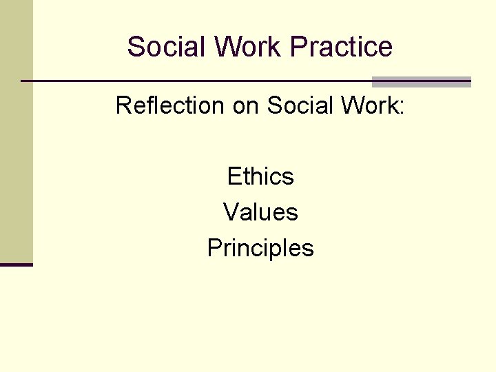 Social Work Practice Reflection on Social Work: Ethics Values Principles 