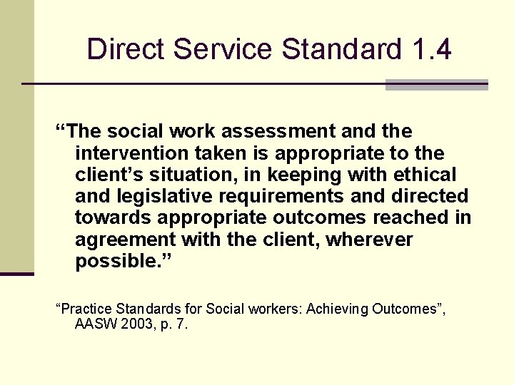 Direct Service Standard 1. 4 “The social work assessment and the intervention taken is