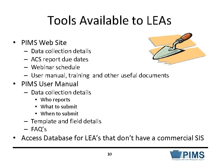 Tools Available to LEAs • PIMS Web Site – – Data collection details ACS
