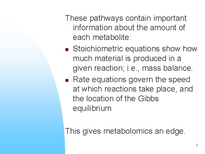 These pathways contain important information about the amount of each metabolite: n Stoichiometric equations