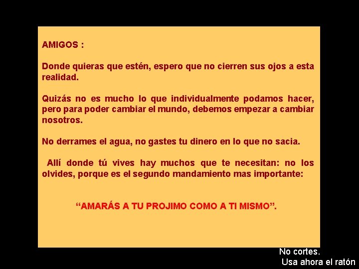 AMIGOS : Donde quieras que estén, espero que no cierren sus ojos a esta