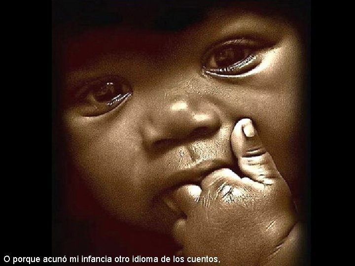 O porque acunó mi infancia otro idioma de los cuentos, 