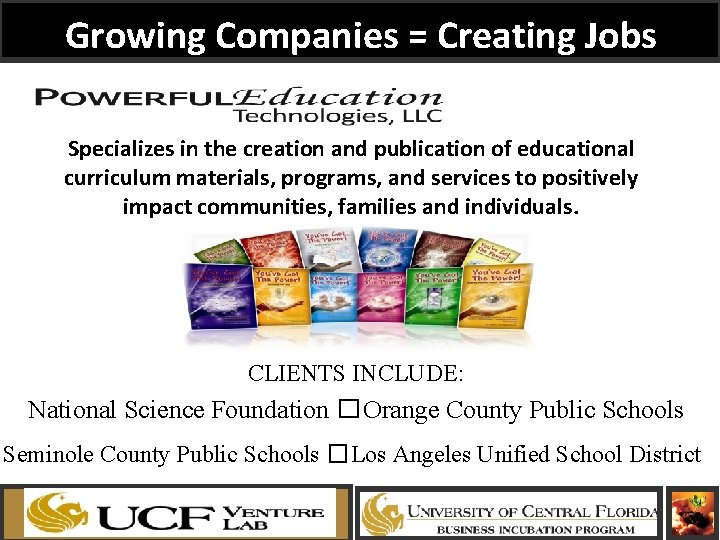 Growing Companies = Creating Jobs Specializes in the creation and publication of educational curriculum