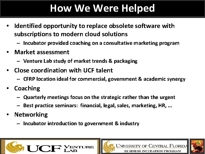 How We Were Helped • Identified opportunity to replace obsolete software with subscriptions to
