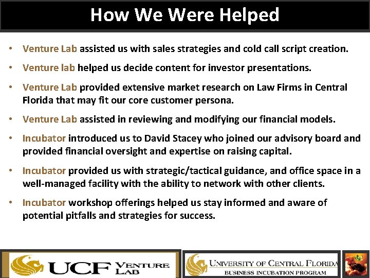 How We Were Helped • Venture Lab assisted us with sales strategies and cold