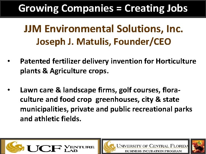 Growing Companies = Creating Jobs JJM Environmental Solutions, Inc. Joseph J. Matulis, Founder/CEO •
