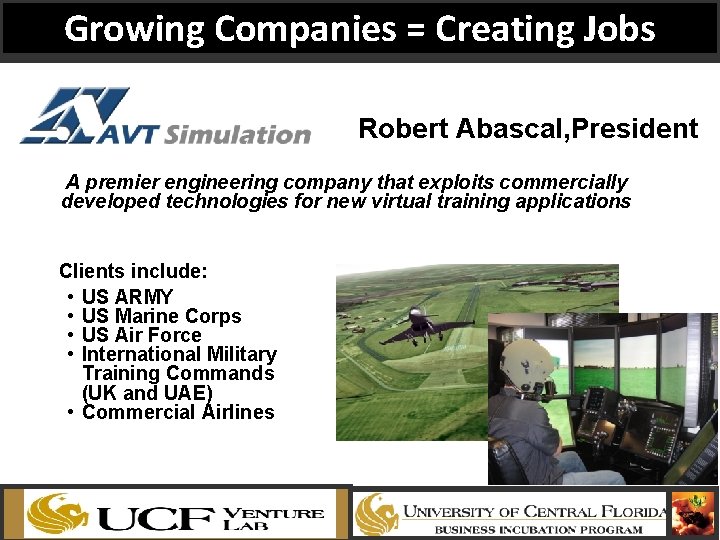 Growing Companies = Creating Jobs Robert Abascal, President A premier engineering company that exploits