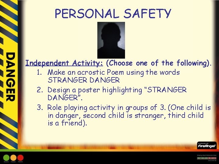 PERSONAL SAFETY Independent Activity: (Choose one of the following). 1. Make an acrostic Poem