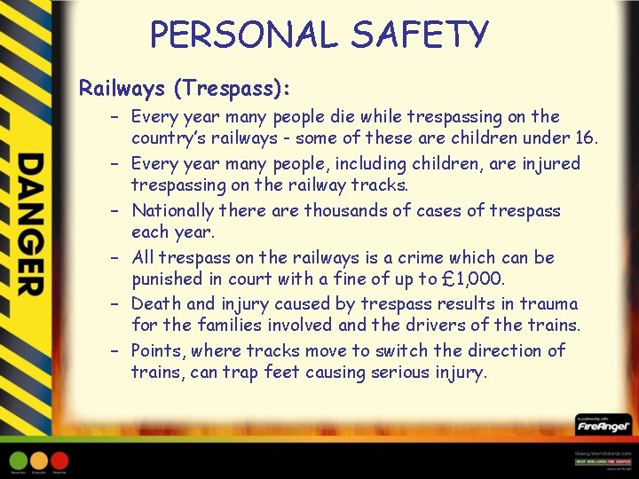 PERSONAL SAFETY Railways (Trespass): – Every year many people die while trespassing on the