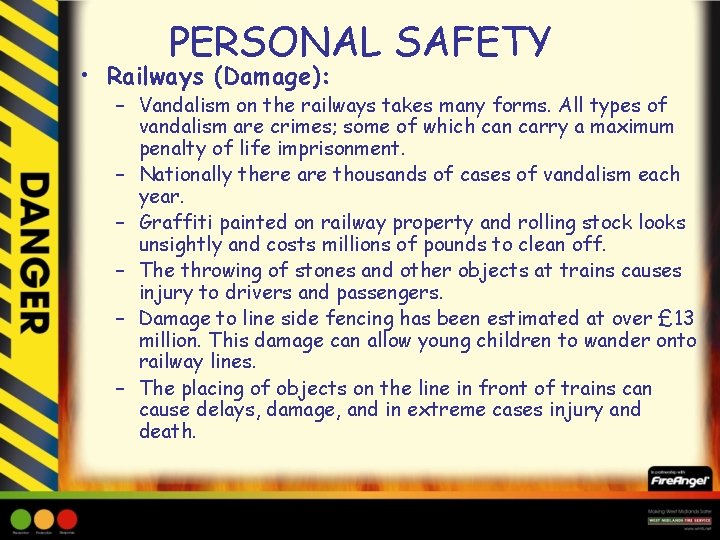PERSONAL SAFETY • Railways (Damage): – Vandalism on the railways takes many forms. All