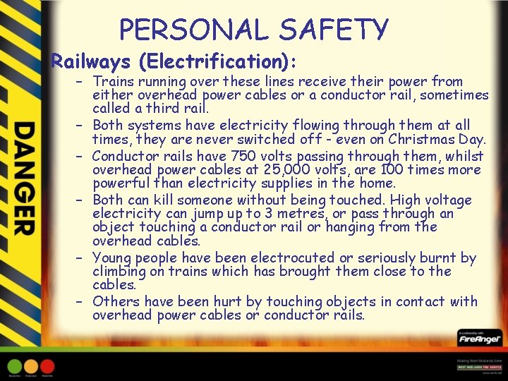 PERSONAL SAFETY Railways (Electrification): – Trains running over these lines receive their power from