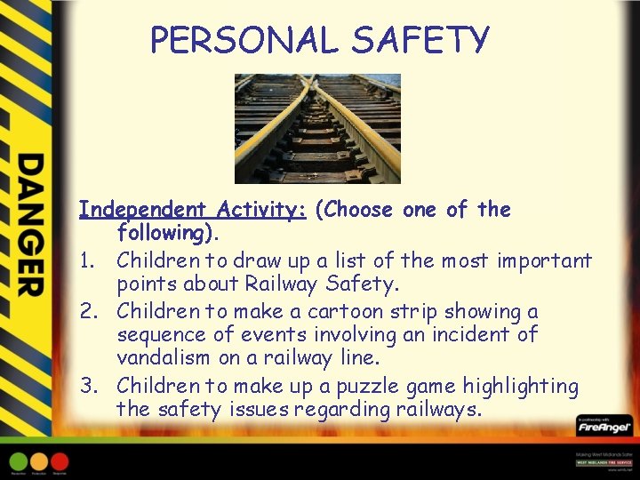 PERSONAL SAFETY Independent Activity: (Choose one of the following). 1. Children to draw up