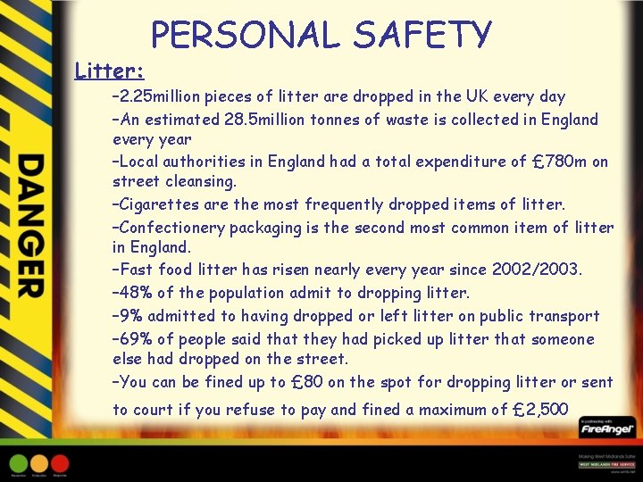 Litter: PERSONAL SAFETY – 2. 25 million pieces of litter are dropped in the