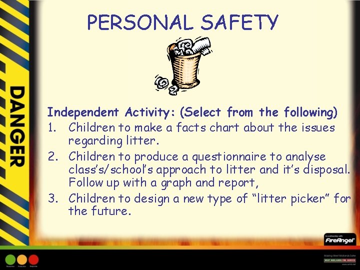 PERSONAL SAFETY Independent Activity: (Select from the following) 1. Children to make a facts