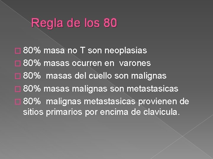 Regla de los 80 � 80% masa no T son neoplasias � 80% masas